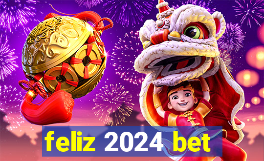 feliz 2024 bet